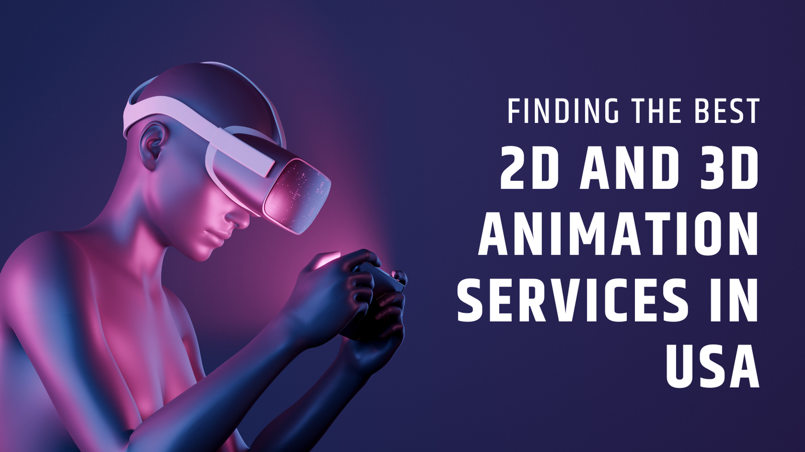 Finding the Best 2D and 3D Animation Services in USA